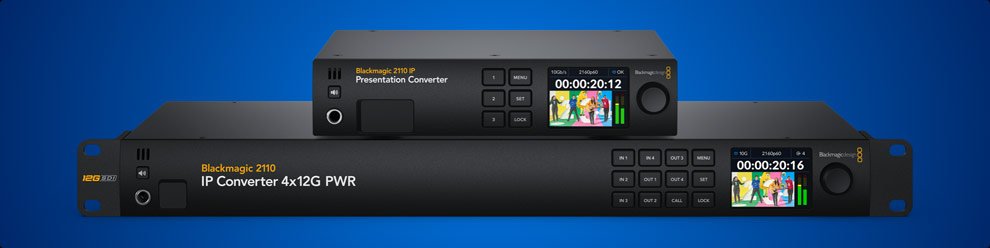 Blackmagic 2110 IP Presentation Converter and Blackmagic 2110 IP Converter 4x12G PWR